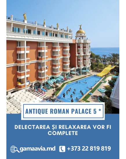 Alege o vacanță la hotelul Antique Roman Palace 5*! Delectarea și relaxarea vor fi complete!